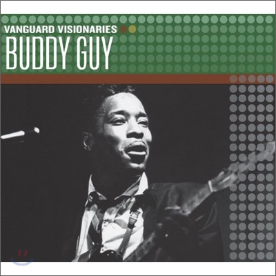 Buddy Guy - Vanguard Visionaries