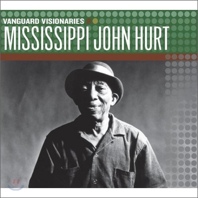 Mississippi John Hurt - Vanguard Visionaries