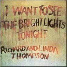 Richard &amp; Linda Thompson - I Want To See The Bright Lights Tonight (수입)