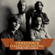 Creedence Clearwater Revival - Creedence Covers The Classics