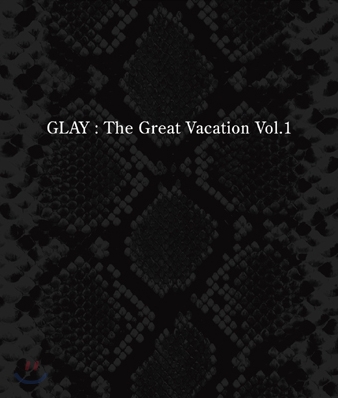 Glay - The Great Vacation Vol.1 ~Super Best Of Glay~