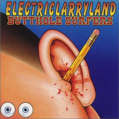 Butthole Surfers - Electriclarryland