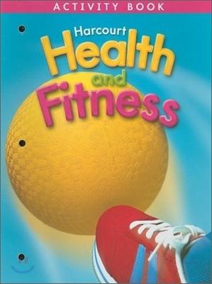 Harcourt Health and Fitness Grade 3 : Activity Book (2007)