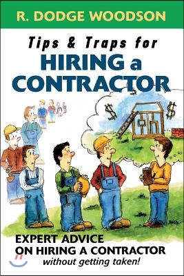 Tips &amp; Traps for Hiring a Contractor