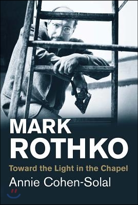 Mark Rothko: Toward the Light in the Chapel