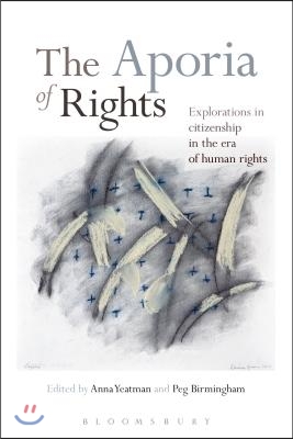 The Aporia of Rights: Explorations in Citizenship in the Era of Human Rights