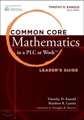 Common Core Mathematics in a Plc at Work(r), Leader&#39;s Guide