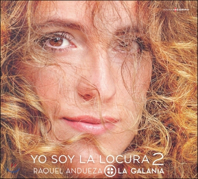 Raquel Andueza 요 소이 라 로쿠라 2집 - 스페인 노래집 (Yo Soy La Locura 2) 라쿠엘 안두에사, 라 갈라니아
