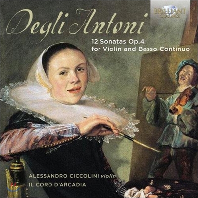 Alessandro Ciccolini 대글리 안토니: 바이올린과 바소 콘티누오를 위한 12개의 소나타 (Pietro Degli Antoni: 12 Sonatas Op.4 for Violin &amp; Basso Continuo)