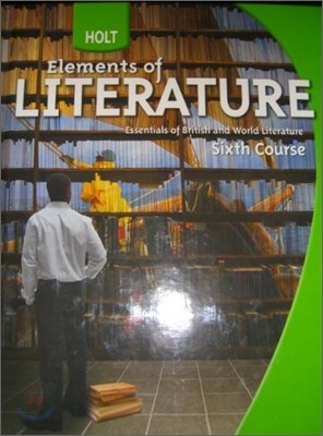 Elements of Literature : The Holt Reader - Grade 12, Sixth Course (2009)