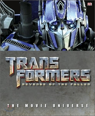 Transformers Revenge of the Fallen : The Visual Guide