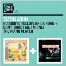 Elton John - Goodbye Yellow Brick Road / Don't Shoot Me, I'm Only The Piano Player (2 For 1)