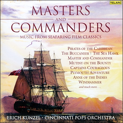 Cincinnati Pops Orchestra 쿤젤: 위대한 정복자 - 힘차고 역동적인 영화음악 (Erich Kunzel: Masters And Commanders : Music From Feafaring Film Classics) 