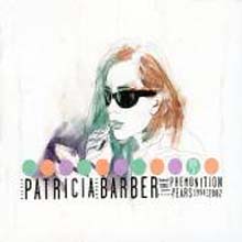 Patricia Barber - The Premonition Years: 1994-2002 Pop Songs