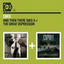 DMX - 2 For 1: And Then Three Was X / The Great Depression