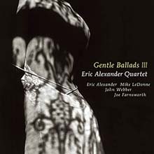 Eric Alexander - Gentle Ballads III 