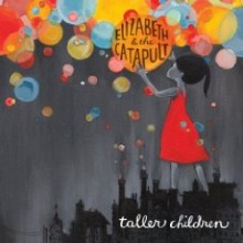 Elizabeth &amp; The Catapult - Taller Children