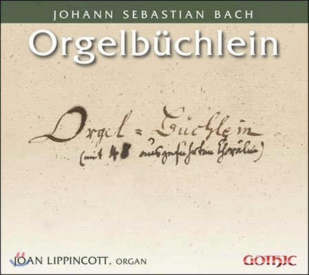 Joan Lippincott 바흐: 오르간을 위한 작은 책 [오르겔뷔흘라인] (J.S. Bach: Orgelbuchlein BWV599-644) 조안 리핀콧