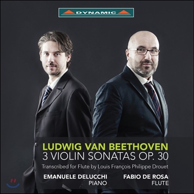 Fabio de Rosa 베토벤: 바이올린 소나타 6-8번 [L.F.P. 드루에의 플루트 편곡] (Beethoven: Violin Sonatas Op.30/1-3 for Flute by Louis Francois Philippe Drouet)