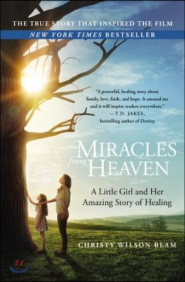 Miracles from Heaven: A Little Girl and Her Amazing Story of Healing