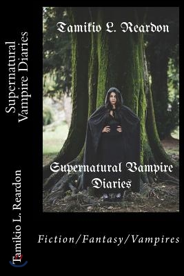 Supernatural Vampire Diaries: Supernatural/Vampires/Fiction