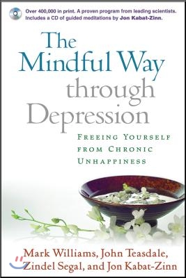 The Mindful Way Through Depression: Freeing Yourself from Chronic Unhappiness [With CD]