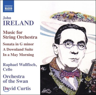 David Curtis 존 아일랜드: 현악 오케스트라를 위한 음악 - 소나타, 다운랜드 모음곡, 5월의 아침 (John Ireland: Music for String Orchestra - Sonata, A Downland Suite, In a May Morning) 라파엘 월피쉬