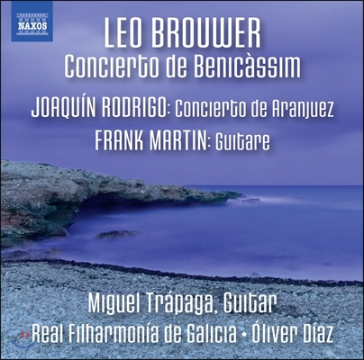 Miguel Trapaga 레오 브라우어: 베니카심 협주곡 / 로드리고: 아랑훼즈 협주곡 / 마르탱: 기타 (Leo Brouwer: Concierto de Benicassim / Rodrigo: Concierto de Aranjuez / Frank Martin: Guitare)