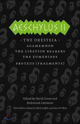 Aeschylus II: The Oresteia/Agamemnon/The Libation Bearers/The Eumenides/Proteus (Fragments)