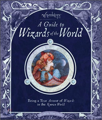 Wizardology: A Guide to Wizards of the World [With Cards]