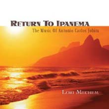 Lori Mechem - Return To Ipanema : The Music Of Antonio Carlos Jobim