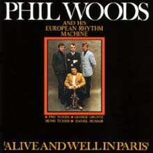 Phil Woods - Alive And Well In Paris 