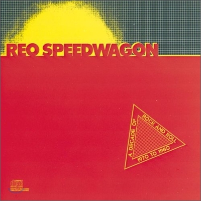 Reo Speedwagon - Decade Of Rock &amp; Roll 1970 To 1980