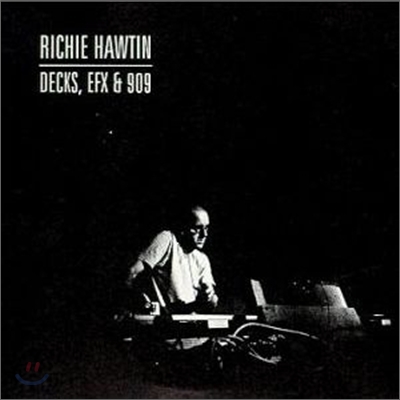 Richie Hawtin - Decks, Efx &amp; 909