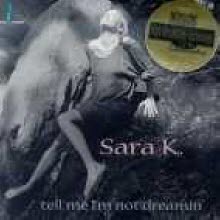 Sara K - Tell Me I&#39;m Not Dreamin&#39; (128k/수입)