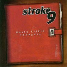 Stroke 9 - Nasty Little Thoughts (수입)