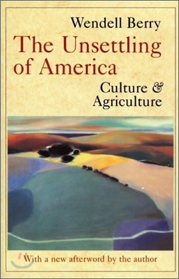 The Unsettling of America : Culture and Agriculture