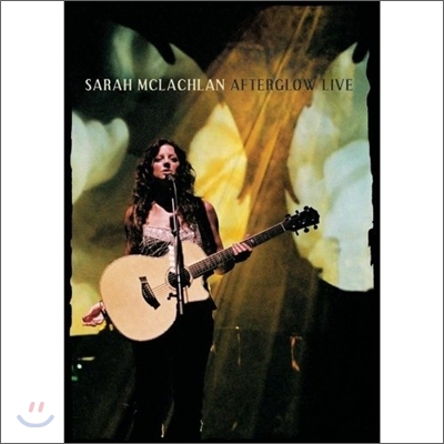 Sarah Mclachlan - Afterglow Live