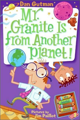 My Weird School Daze #3 : Mr. Granite Is from Another Planet!