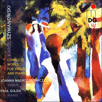 Joanna Madroszkiewicz / Paul Gulda 시마노프스키: 바이올린과 피아노를 위한 작품들 (Szymanowski: Works For Violin &amp; Piano)