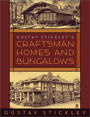 Gustav Stickley&#39;s Craftsman Homes and Bungalows