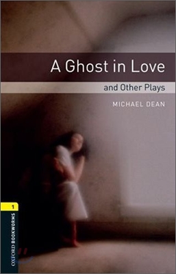 Oxford Bookworms Library: Level 1:: A Ghost in Love and Other Plays (Paperback)