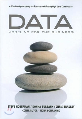 Data Modeling for the Business: A Handbook for Aligning the Business with IT using High-Level Data Models