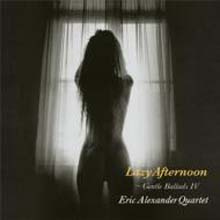 Eric Alexander - Gentle Ballads 4 - Lazy Afternoon 