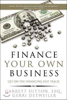 Finance Your Own Business: Get on the Financing Fast Track