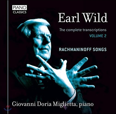 Giovanni Doria Miglietta 얼 와일드: 피아노 편곡 전집 2 - 라흐마니노프의 노래 (Earl Wild: The Complete Transcriptions Vol. 2 - Rachmaninoff Songs)