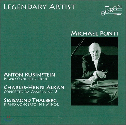 Michael Ponti 미하엘 폰티 - 안톤 루빈스타인 / 알캉 / 탈베르크: 피아노 협주곡 (Legendary Artist - Anton Rubinstein / C.H. Alkan / S. Thalberg: Piano Concertos)