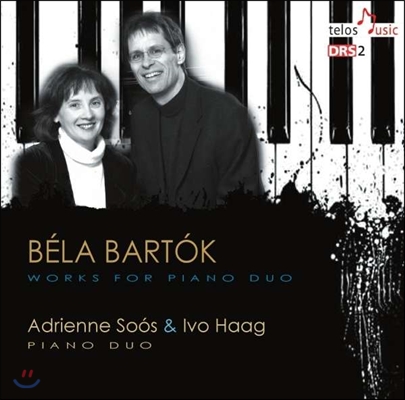 Adrienne Soos &amp; Ivo Haag 벨라 바르톡: 피아노 이중주 작품집 - 두 대의 피아노를 위한 소나타 외 (Bela Bartok: Works for Piano Duo)