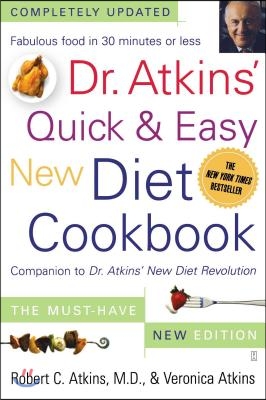 Dr. Atkins&#39; Quick &amp; Easy New Diet Cookbook: Companion to Dr. Atkins&#39; New Diet Revolution