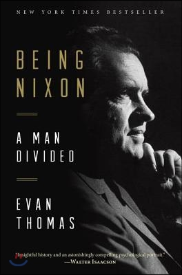 Being Nixon: A Man Divided